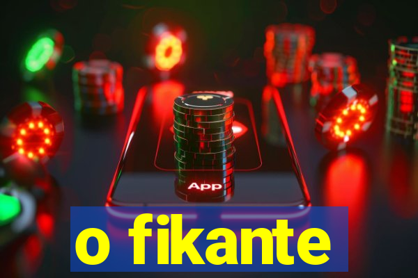 o fikante